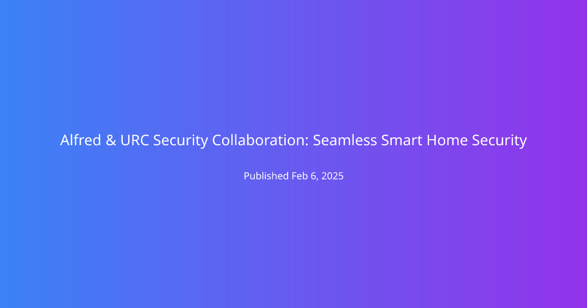 Alfred & URC Security Collaboration: Seamless Smart Home Security
