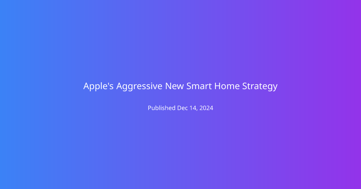 Apple's Aggressive New Smart Home Strategy