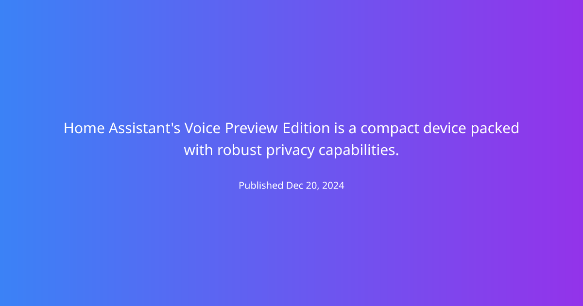 Home Assistant's Voice Preview Edition is a compact device packed with robust privacy capabilities.