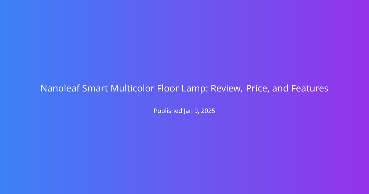 Nanoleaf Smart Multicolor Floor Lamp: Review, Price, and Features