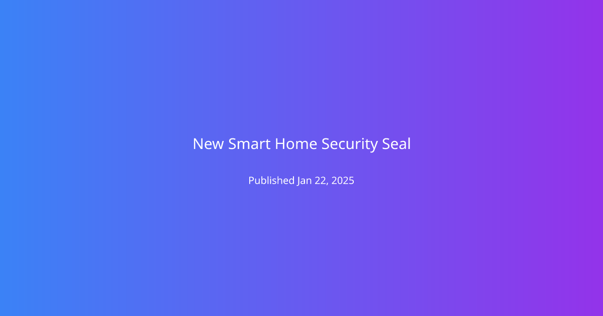 New Smart Home Security Seal