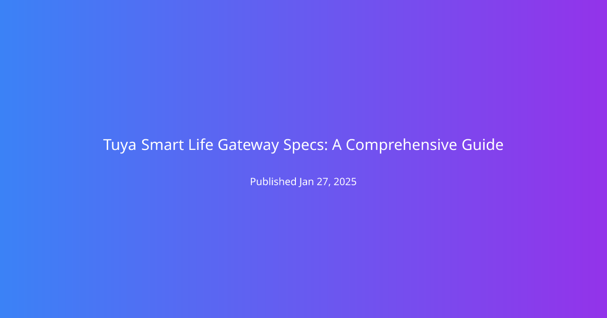 Tuya Smart Life Gateway Specs: A Comprehensive Guide