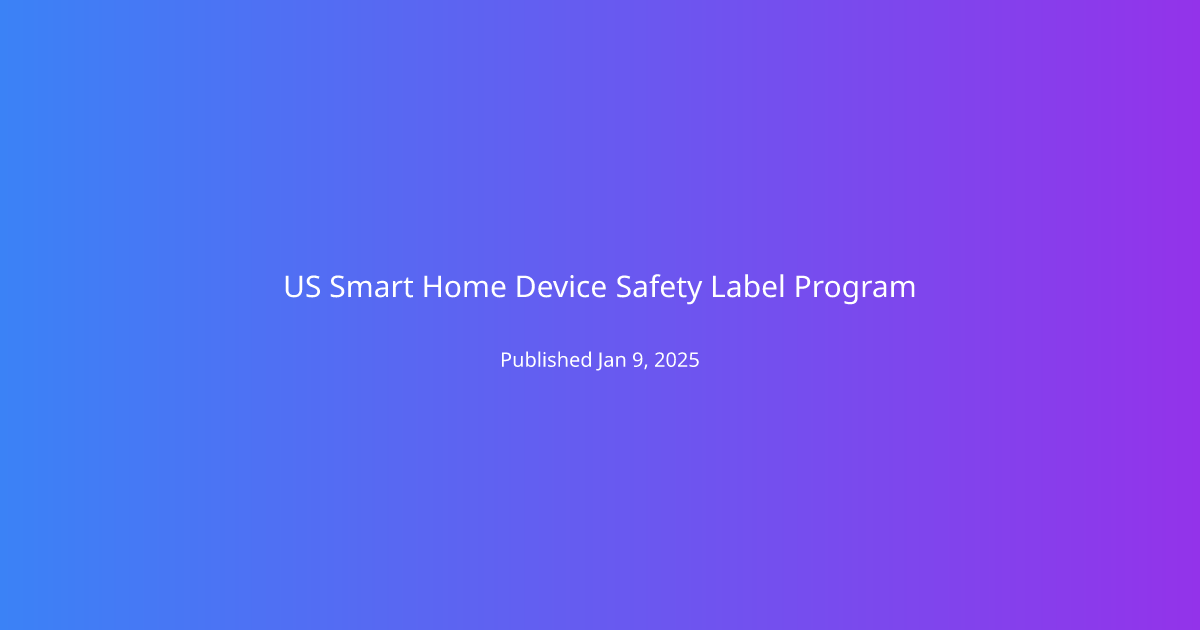 US Smart Home Device Safety Label Program